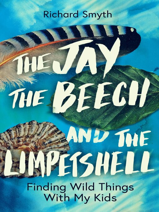Title details for The Jay, the Beech and the Limpetshell by Richard Smyth - Available